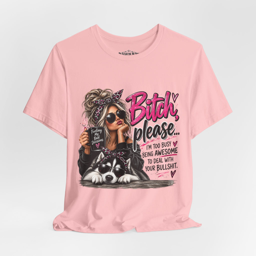 “Bitch, Please” Sassy Woman and Dog Graphic Tee