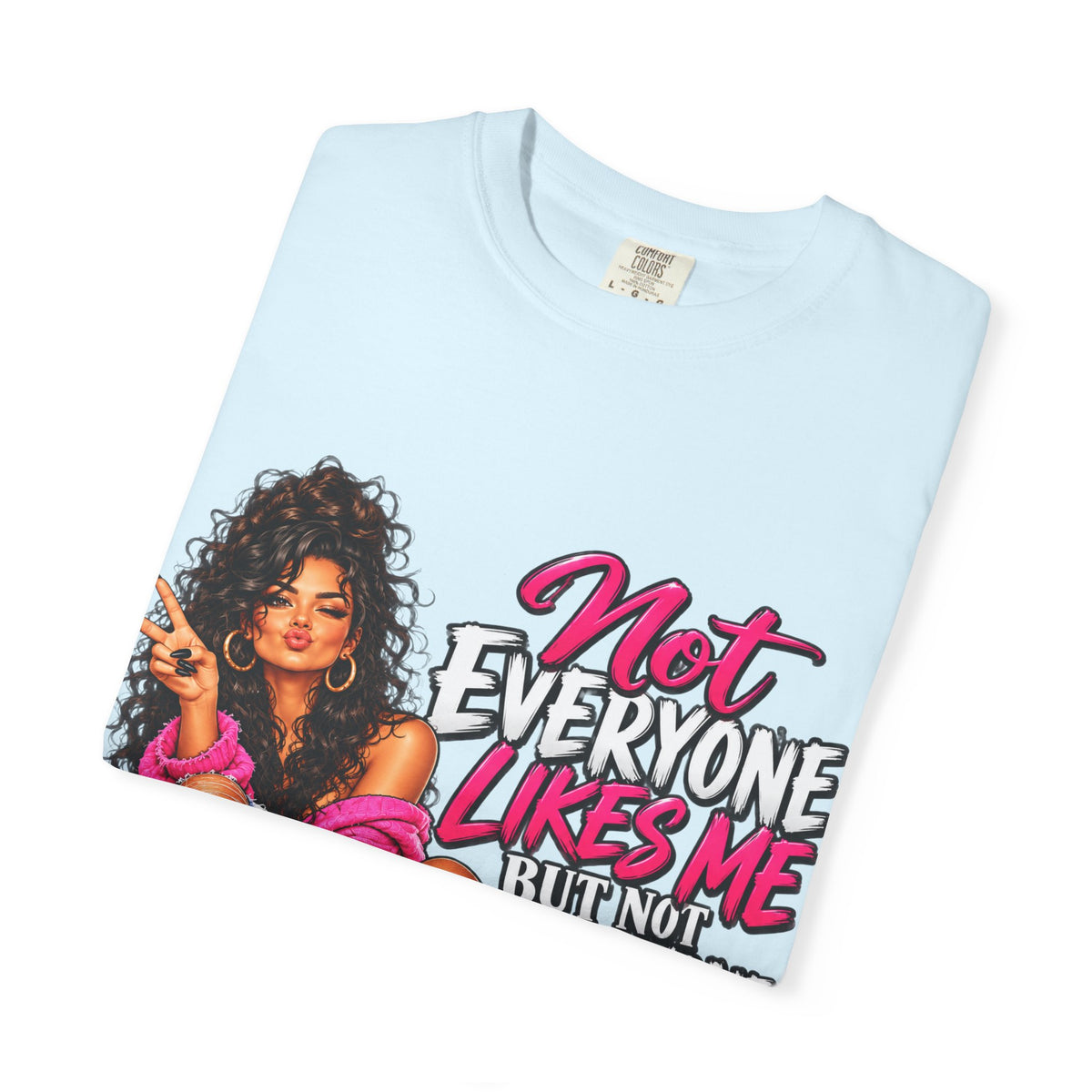 Graphic T-Shirt — "Not Everyone Likes Me But Not Everyone Has Good Taste" Bold Feminine Design