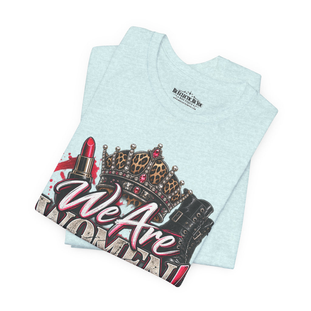 We Are Women Empowerment T-Shirt