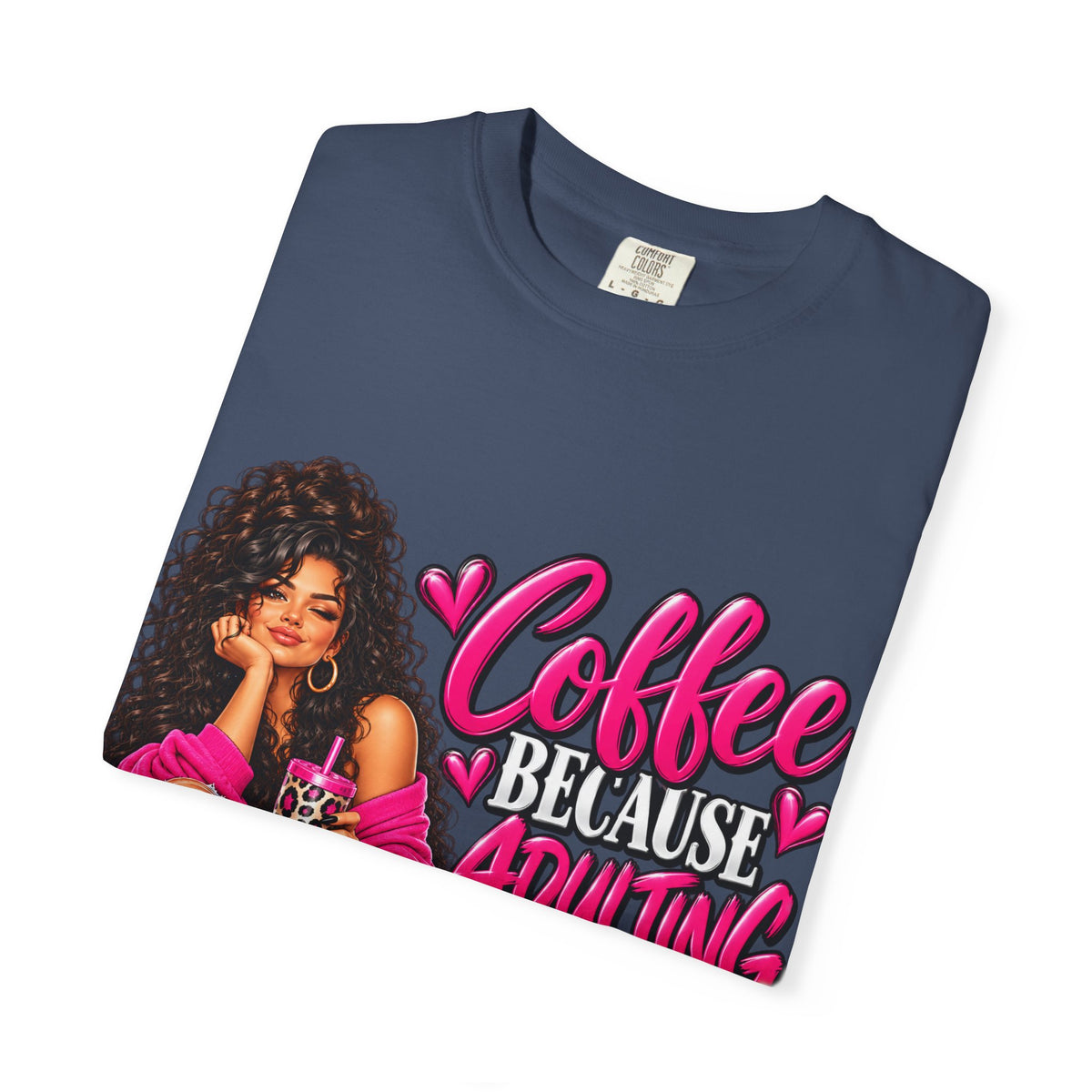 T-Shirt — "Coffee Because Adulting Is Hard" Graphic Tee (Cute Girl Illustration)