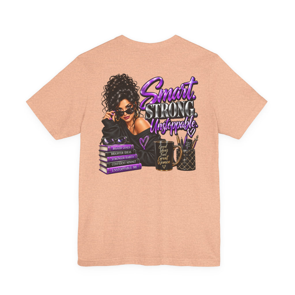 Smart Strong Unstoppable Women Empowerment Graphic Tee