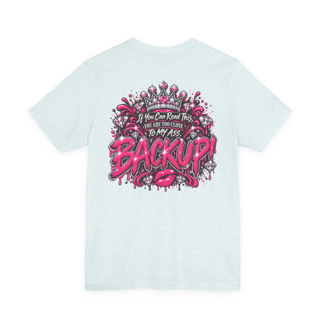 Back Up! Funny Graphic Tee – “If You Can Read This, You’re Too Close”