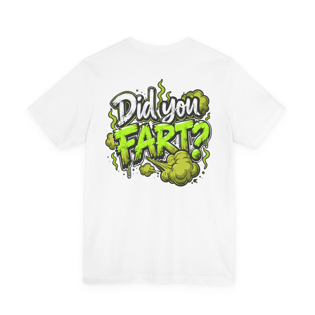 Did You Fart? Funny Green Gas Humor T-Shirt