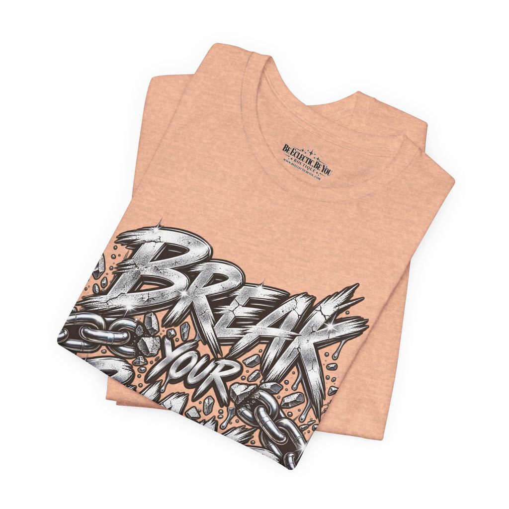 Break Your Chains Graphic T-Shirt