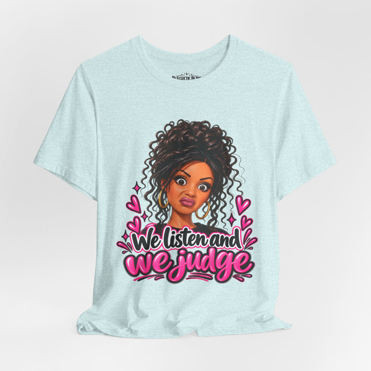 We Listen and We Judge Graphic T-Shirt