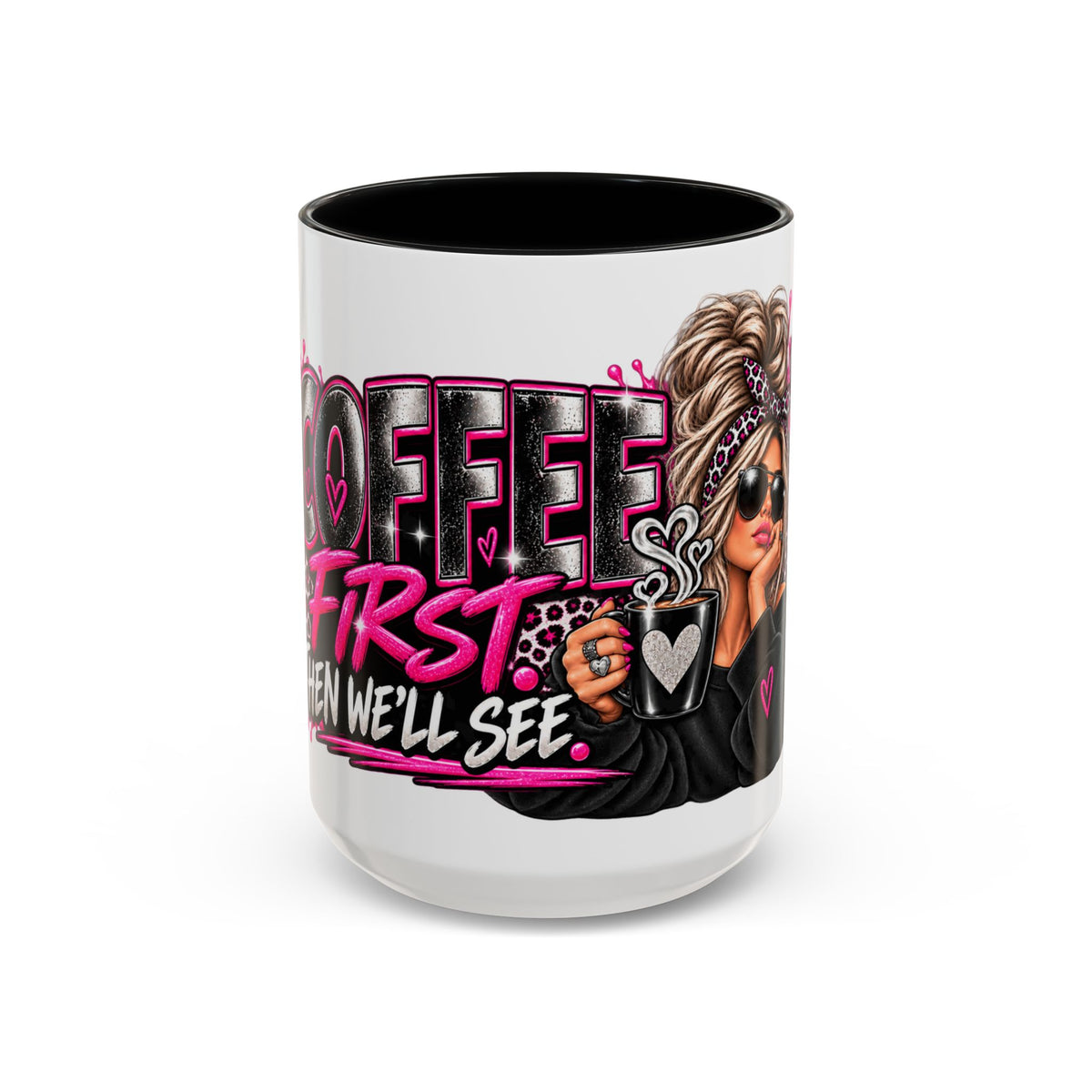 Coffee First Mug — Funny Woman Holding Coffee Graphic Accent Mug (11/15 oz)