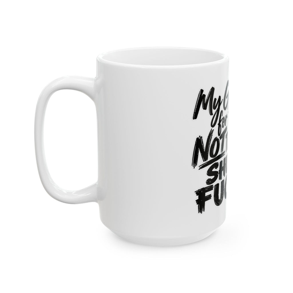 “My Good Deed for the Day Is Not Telling You to Shut the F*** Up” Funny Sarcastic Coffee Cup