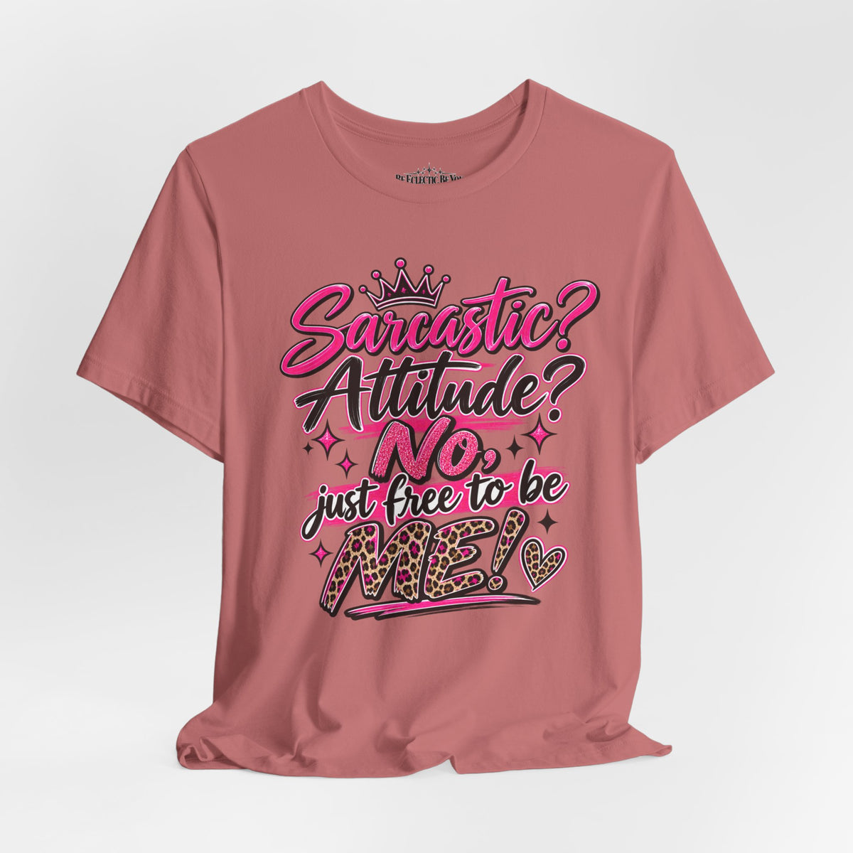 Sarcastic Attitude? No, Just Free to Be Me Graphic Tee