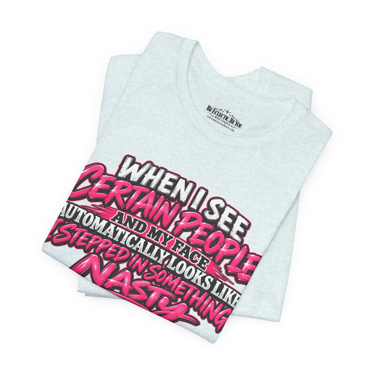 When I See Certain People Sarcastic Quote T-Shirt