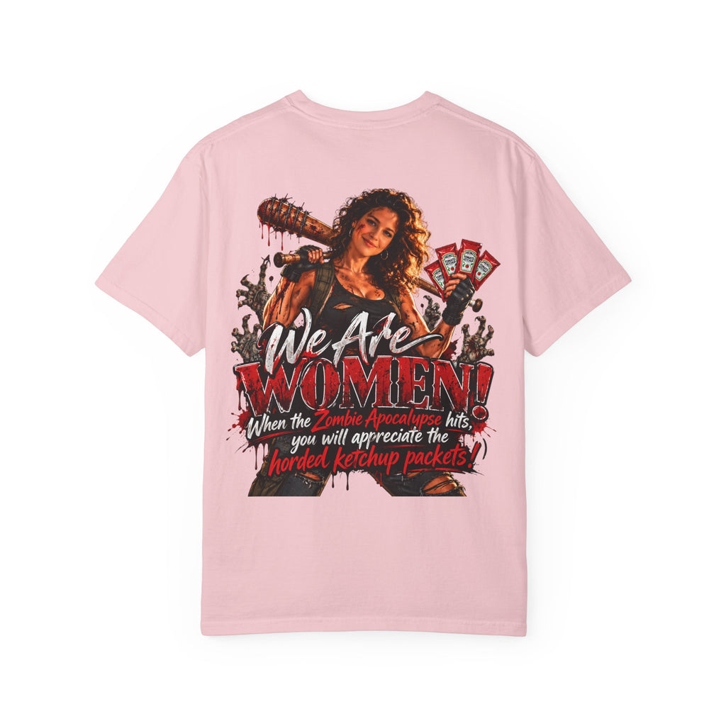 We Are Women T-Shirt — Funny Zombie Apocalypse Shirt with Ketchup Packets
