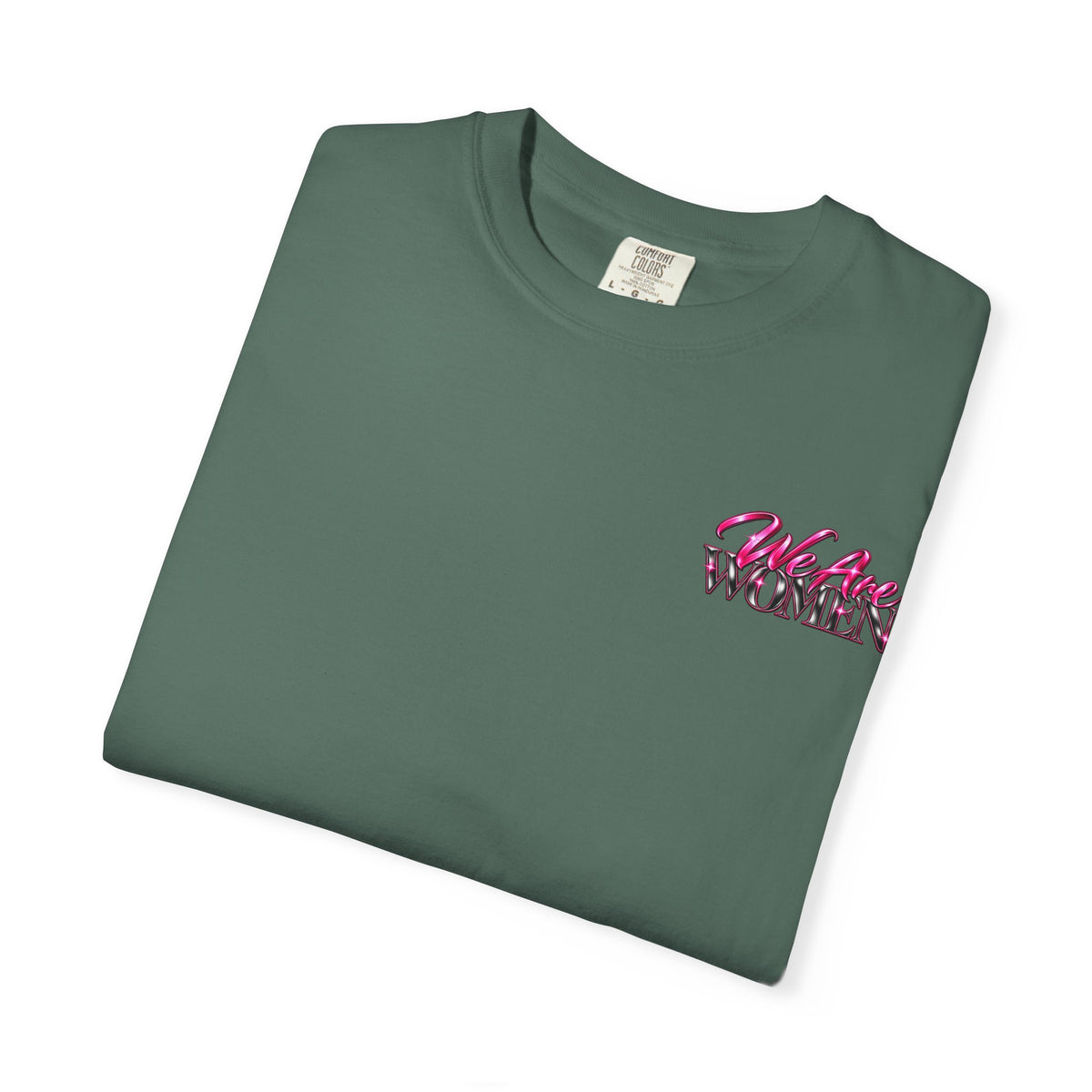 We Are Women Graphic T-Shirt — Feminist Empowerment Tee