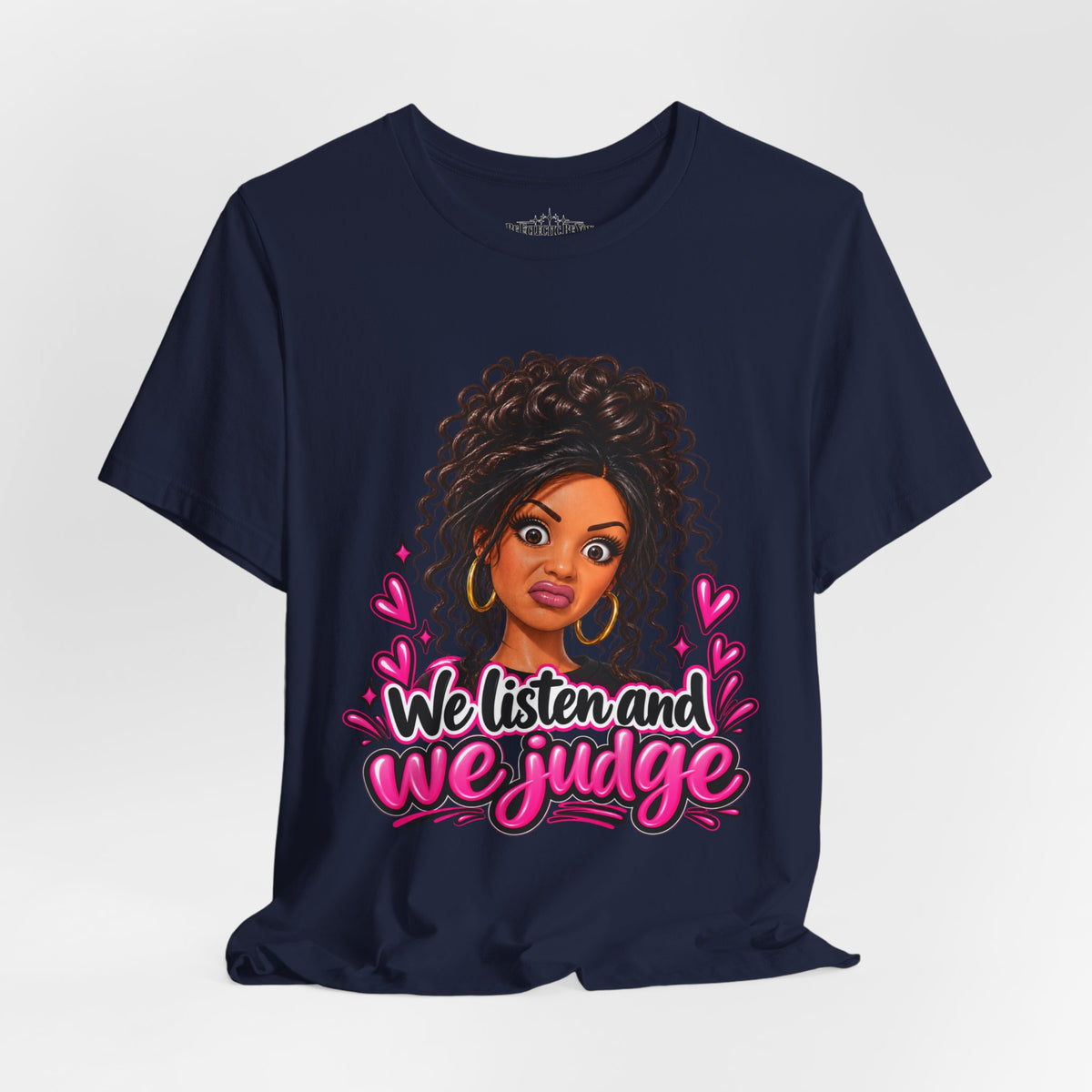 We Listen and We Judge Graphic T-Shirt