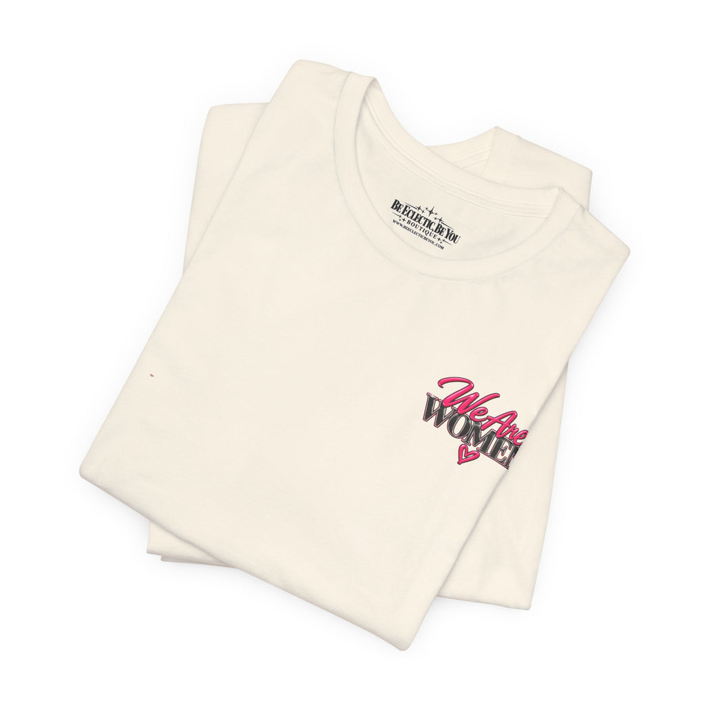 We Are Women Empowerment Graphic T-Shirt