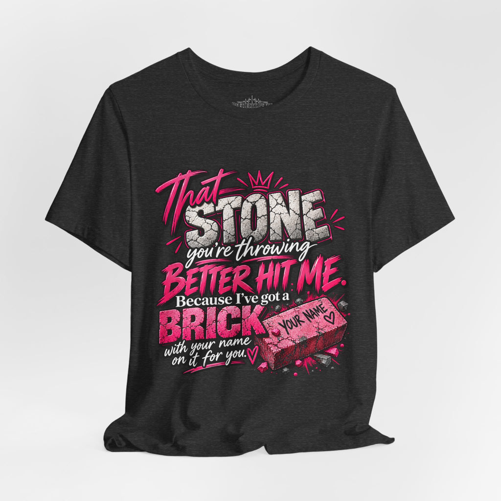 That Stone You’re Throwing? Better Hit Me Because I’ve Got Brick Weed Graphic Tee