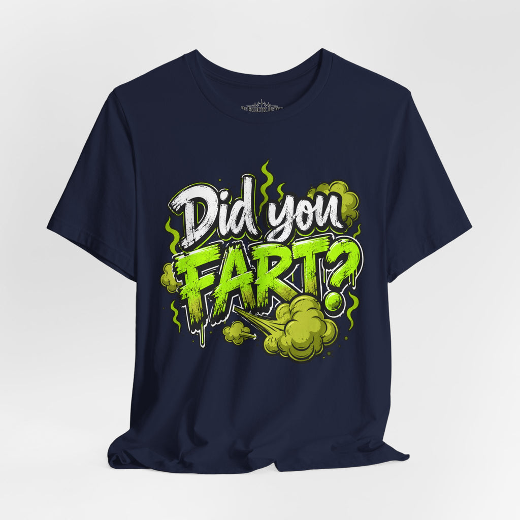 Did You Fart? Funny Green Gas Humor T-Shirt