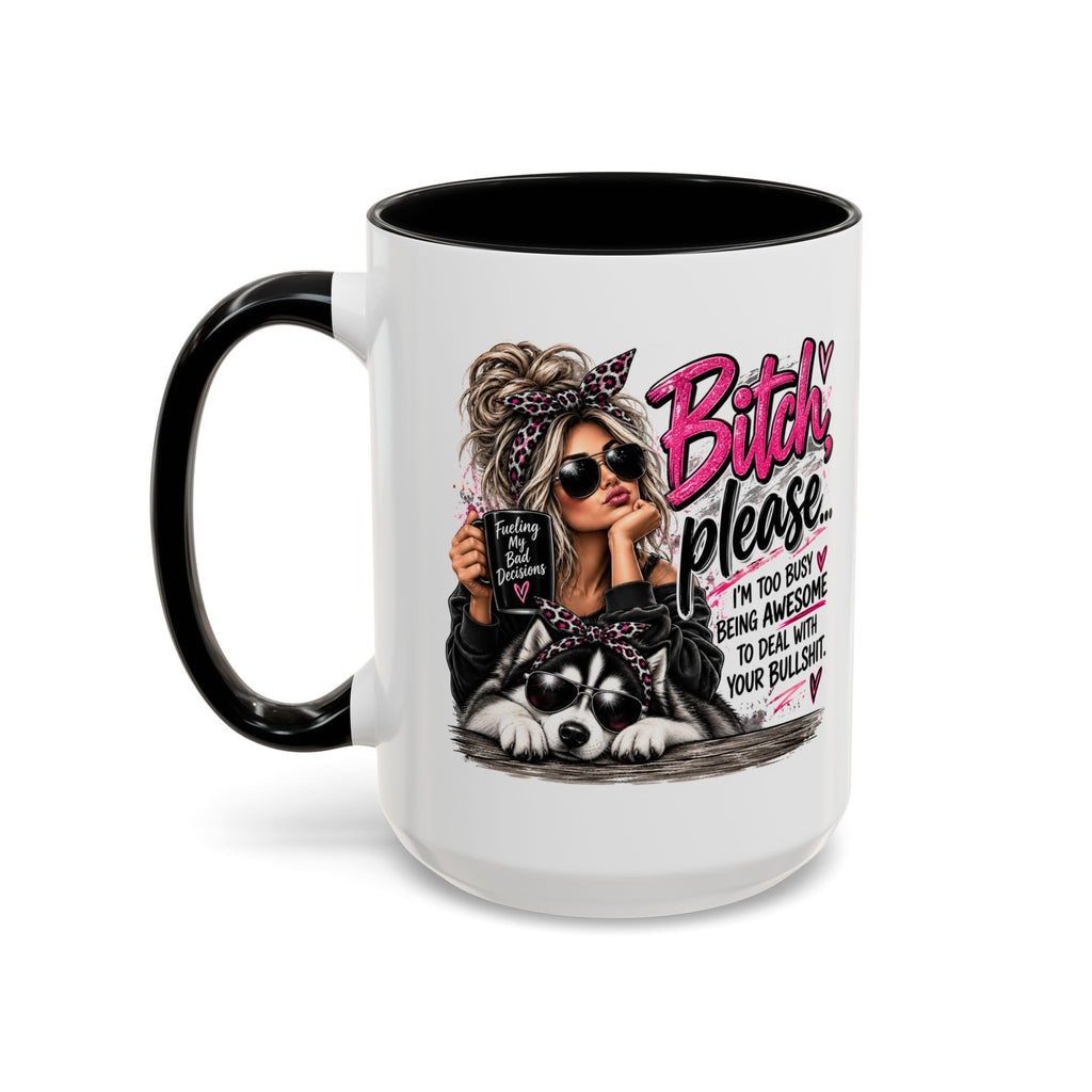 Bitch Please Coffee Mug – Sassy Woman & Husky Accent Mug, "I'm Too Busy Being Awesome" Gift for Friends