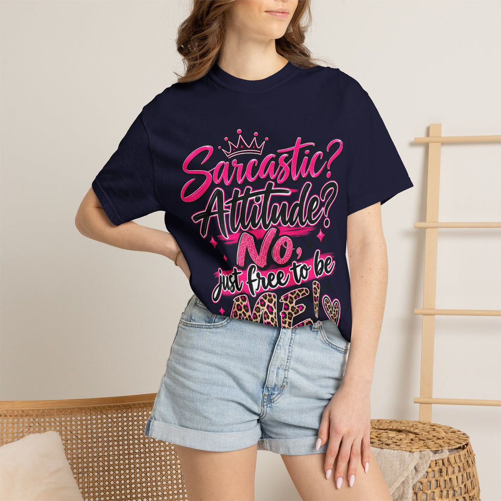 Sarcastic? Attitude? No, Just Free to Be Me! Graphic T-Shirt