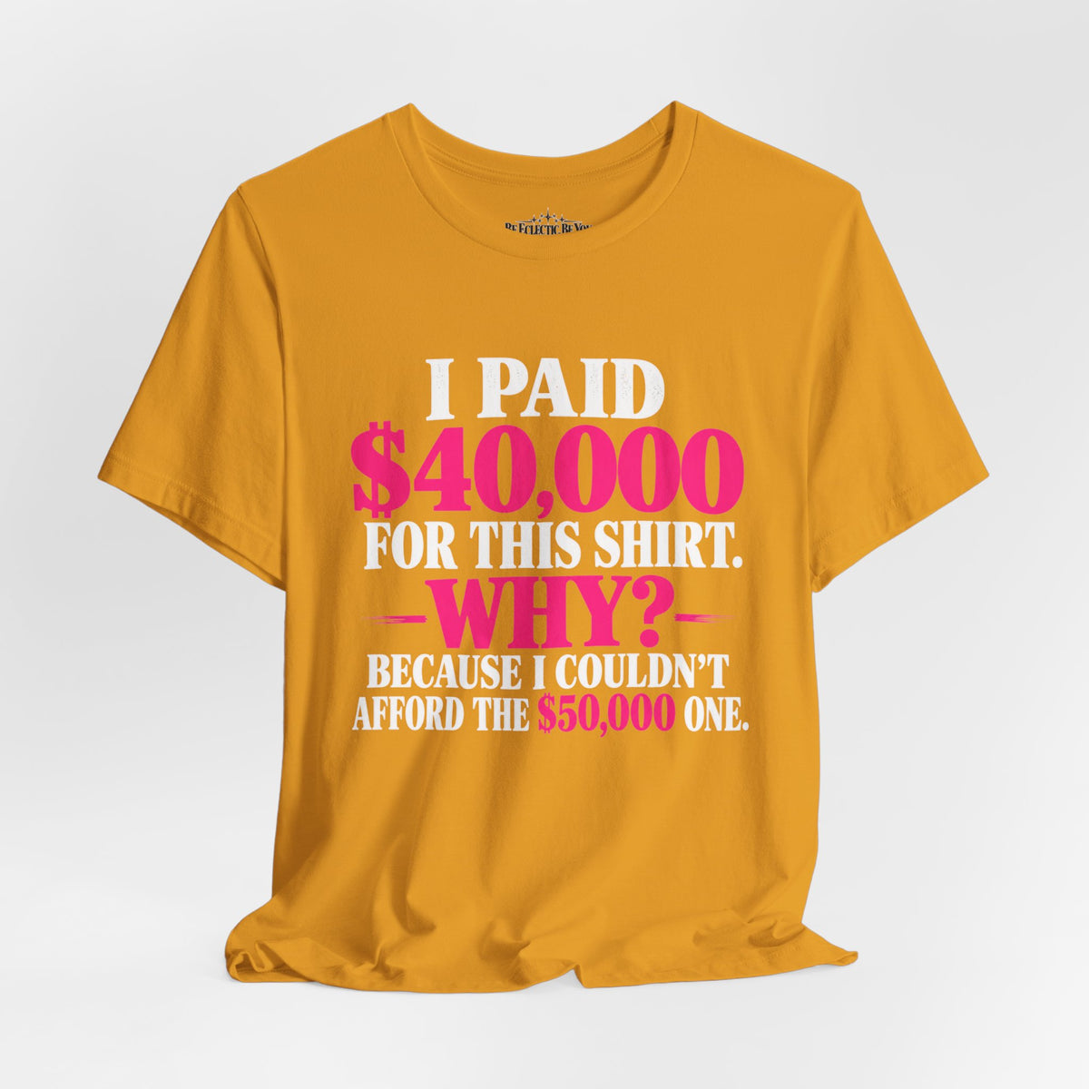 I Paid 40,000 for This Shirt Funny Graphic Tee