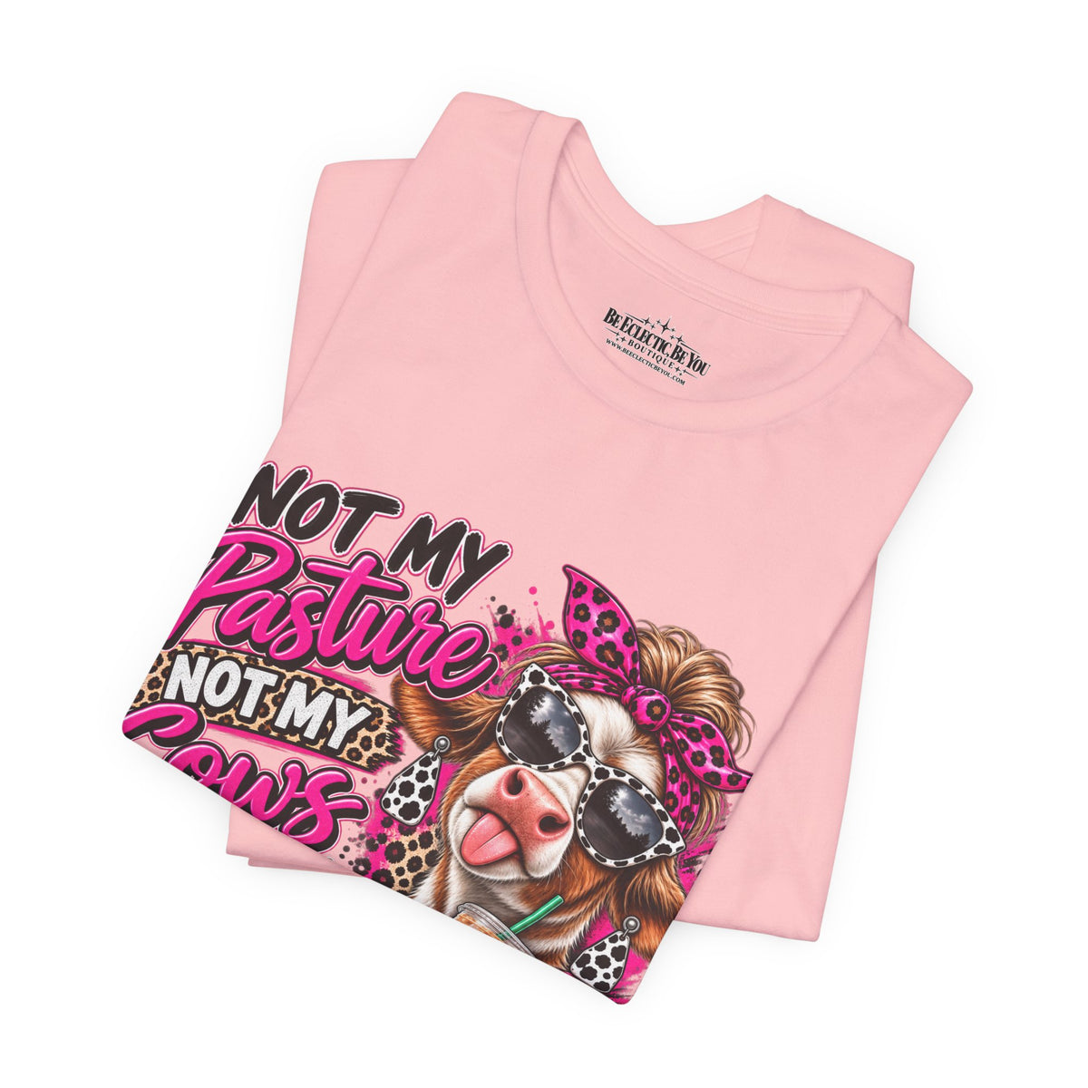 Not My Pasture, Not My Cows, Not My Bullshirt Today Cow Graphic T-Shirt