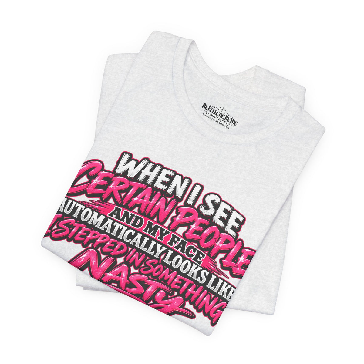 When I See Certain People Sarcastic Quote T-Shirt