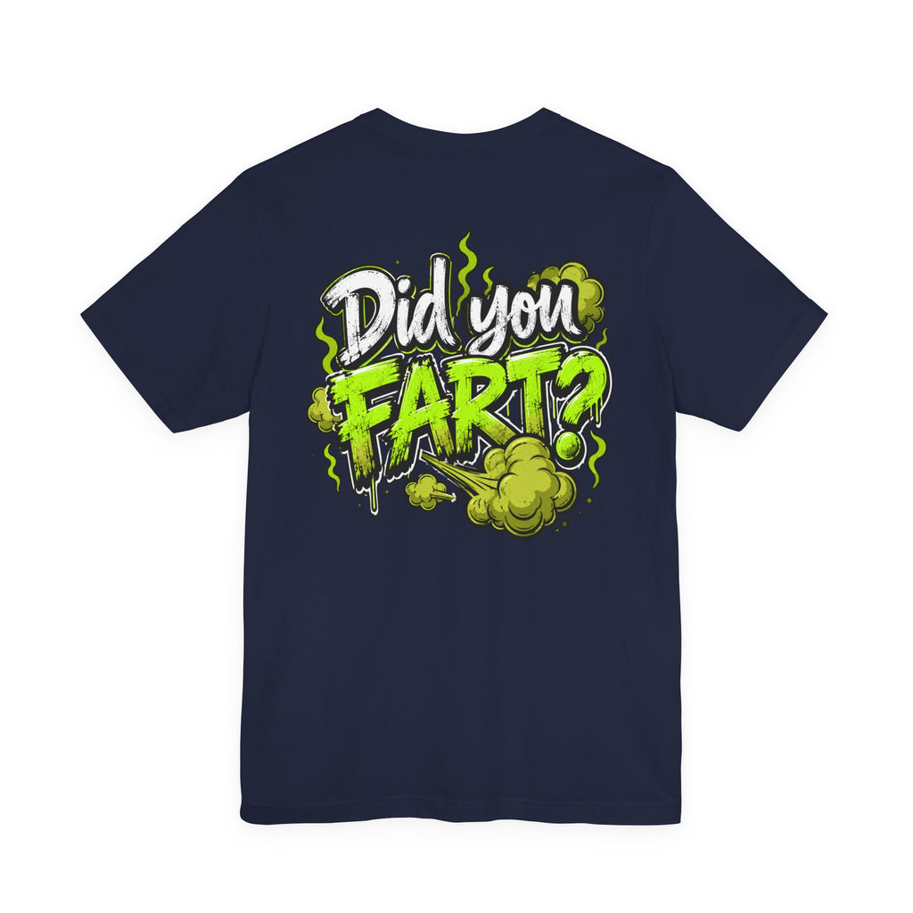 Did You Fart? Funny Green Gas Humor T-Shirt