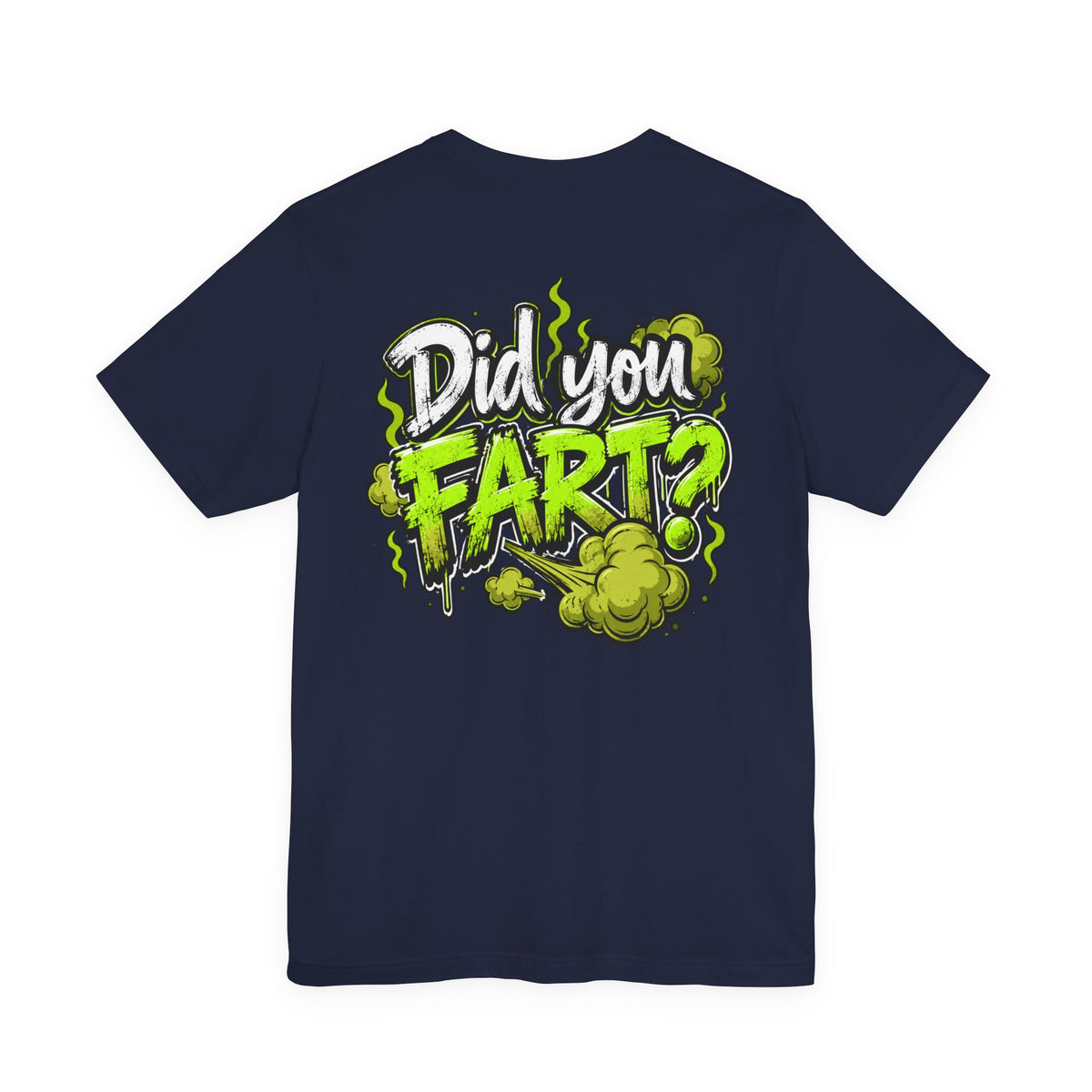 Did You Fart? Funny Green Gas Humor T-Shirt