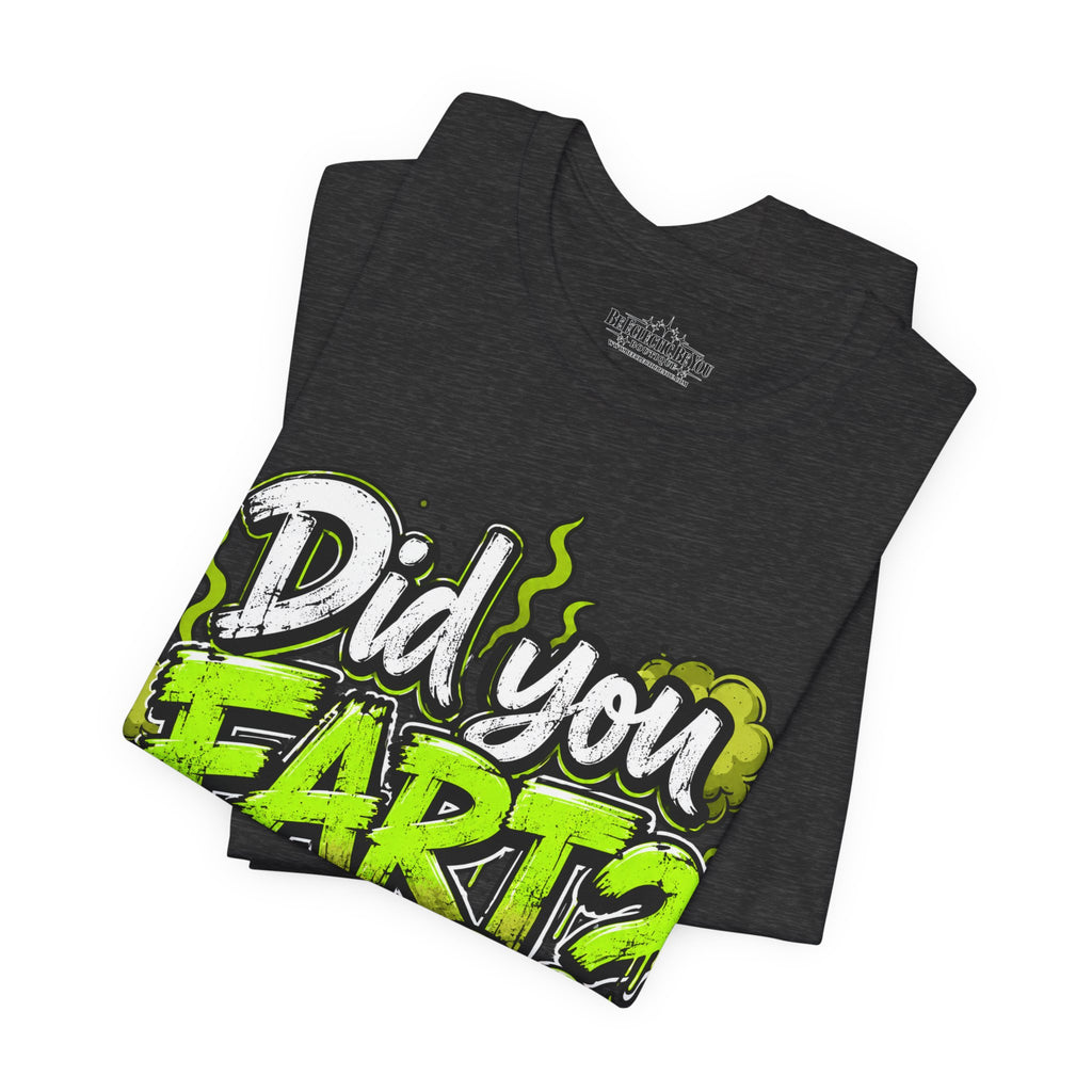 Did You Fart? Funny Green Gas Humor T-Shirt