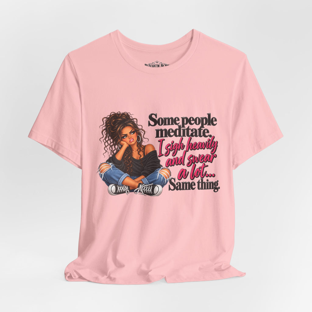 Some People Meditate, I Lift Loudly and Swear a Lot Graphic Tee