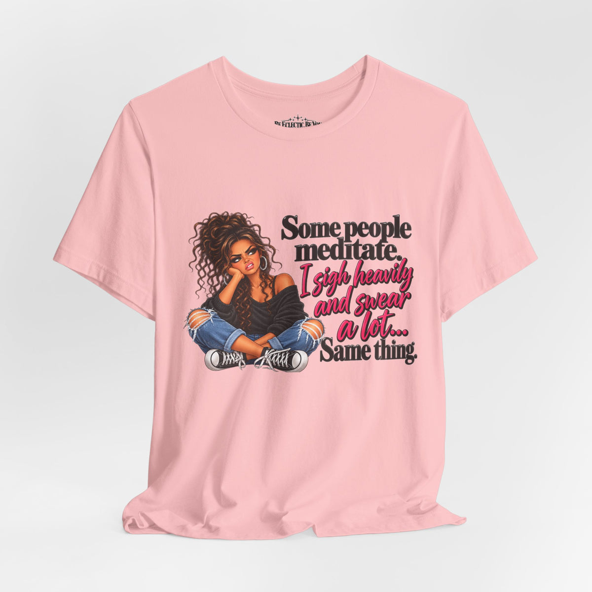 Some People Meditate, I Lift Loudly and Swear a Lot Graphic Tee