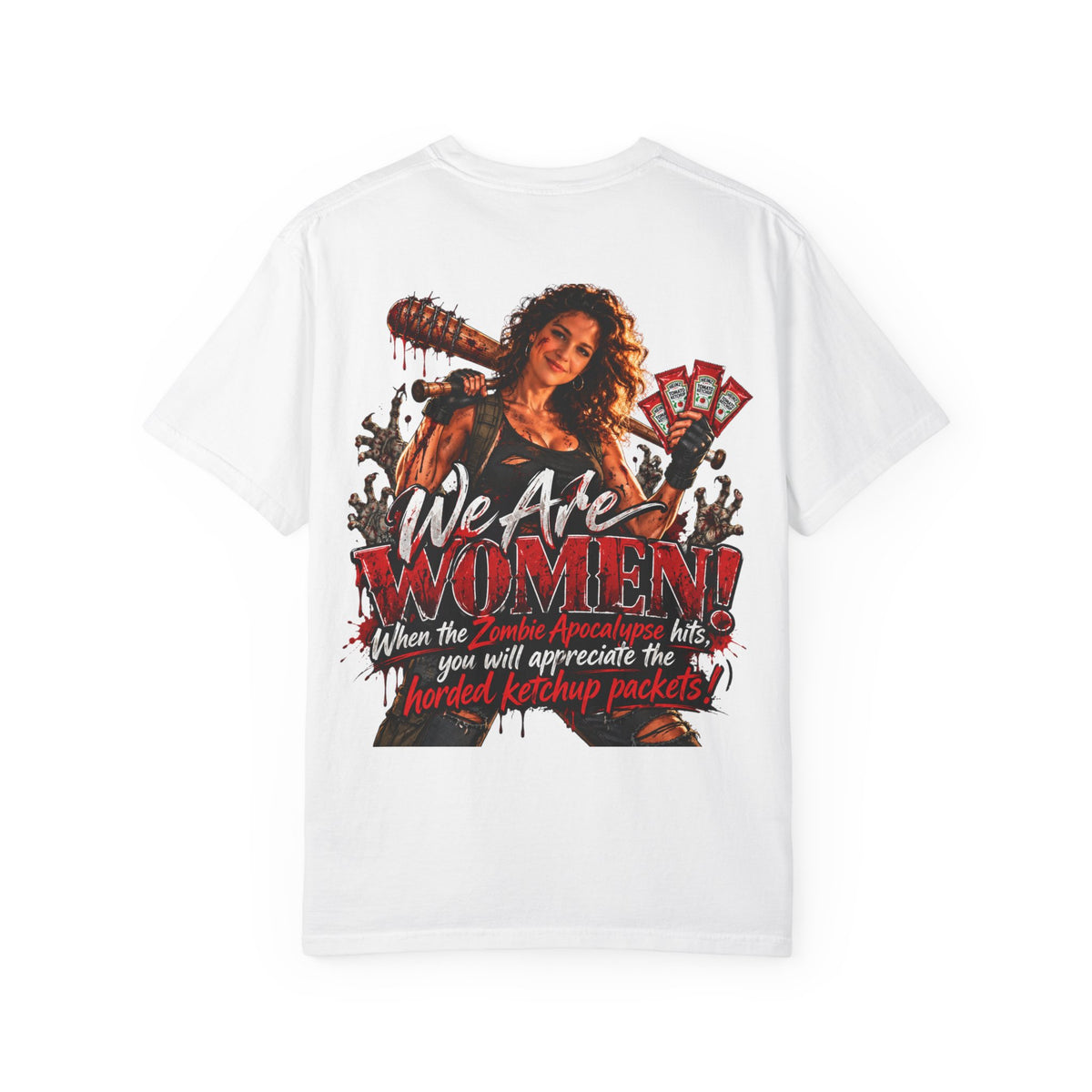 We Are Women T-Shirt — Zombie Apocalypse Funny Survival Tee (ketchup packets)