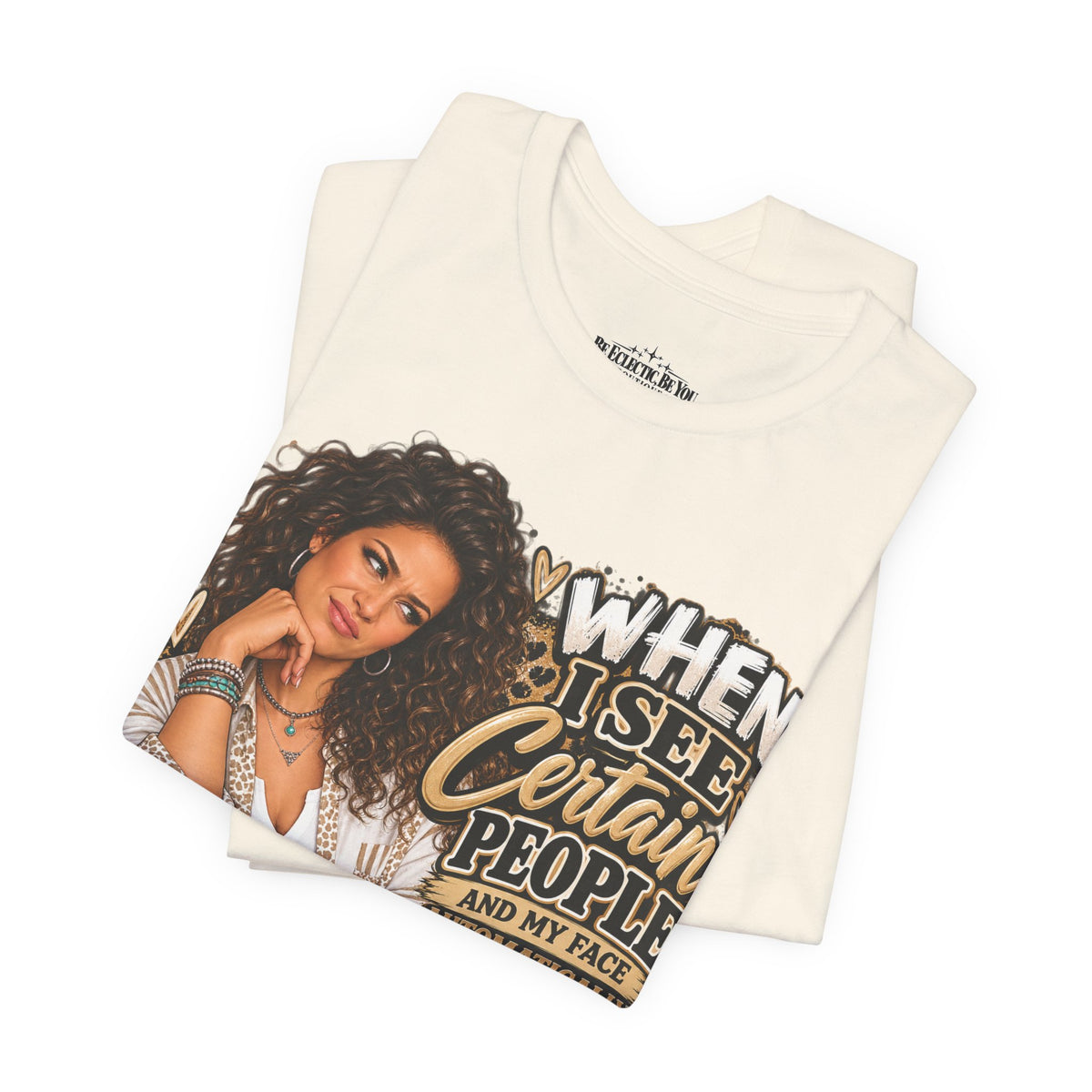 When I See Certain People Funny Sassy Women’s Graphic T-Shirt