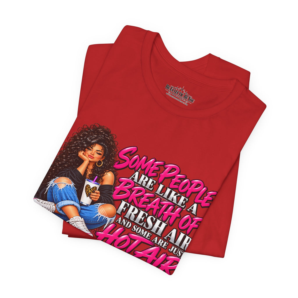 Some People Are Like a Breath of Fresh Air Hot Air Graphic Tee