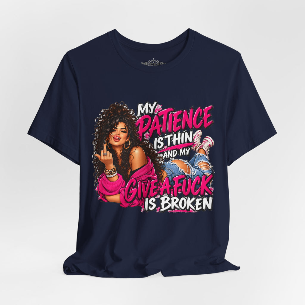 My Patience Is Thinning and I Give a Fuck Is Broken Graphic Tee