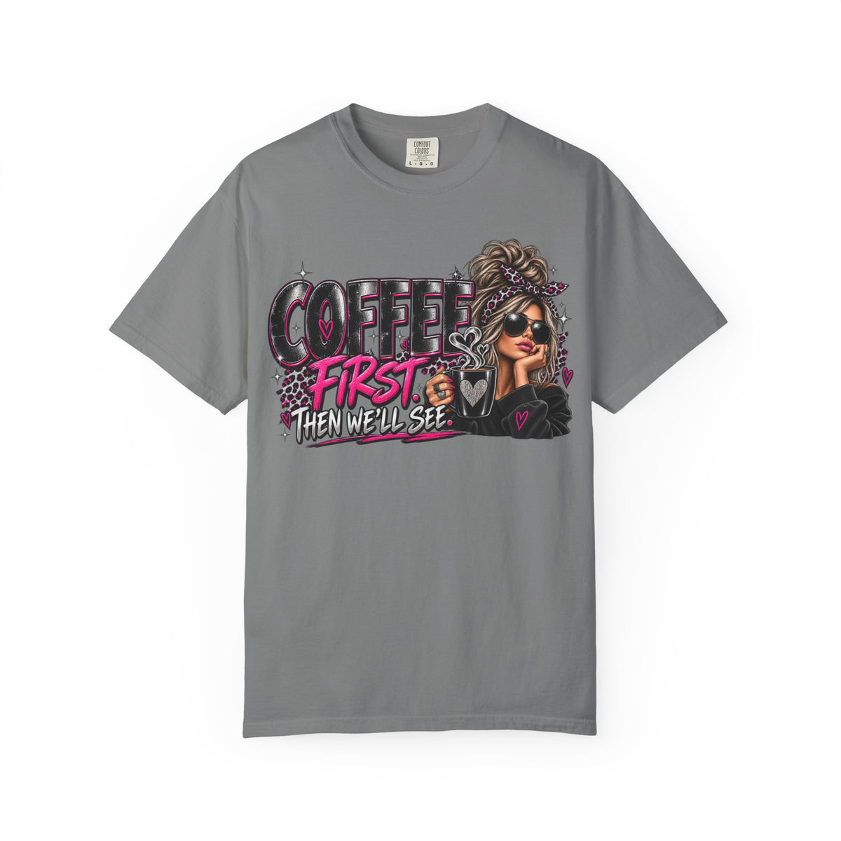 Coffee First Then We’ll See T-Shirt — Funny Graphic Coffee Lover Tee