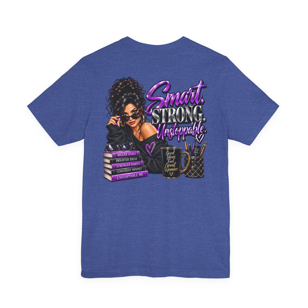 Smart Strong Unstoppable Women Empowerment Graphic Tee