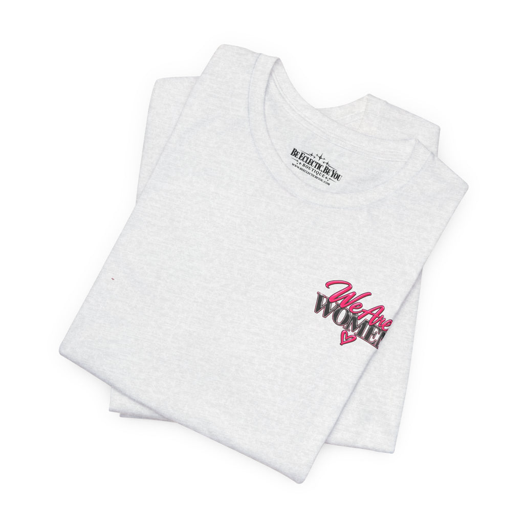 We Are Women Empowerment Graphic T-Shirt
