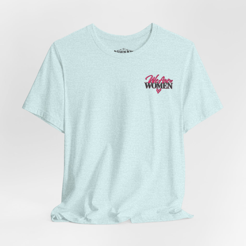 We Are Women Empowerment Graphic Tee