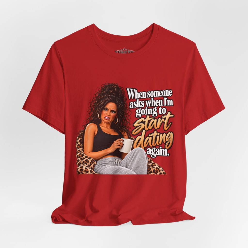 Start Dating Again Funny Dating Humor T-Shirt