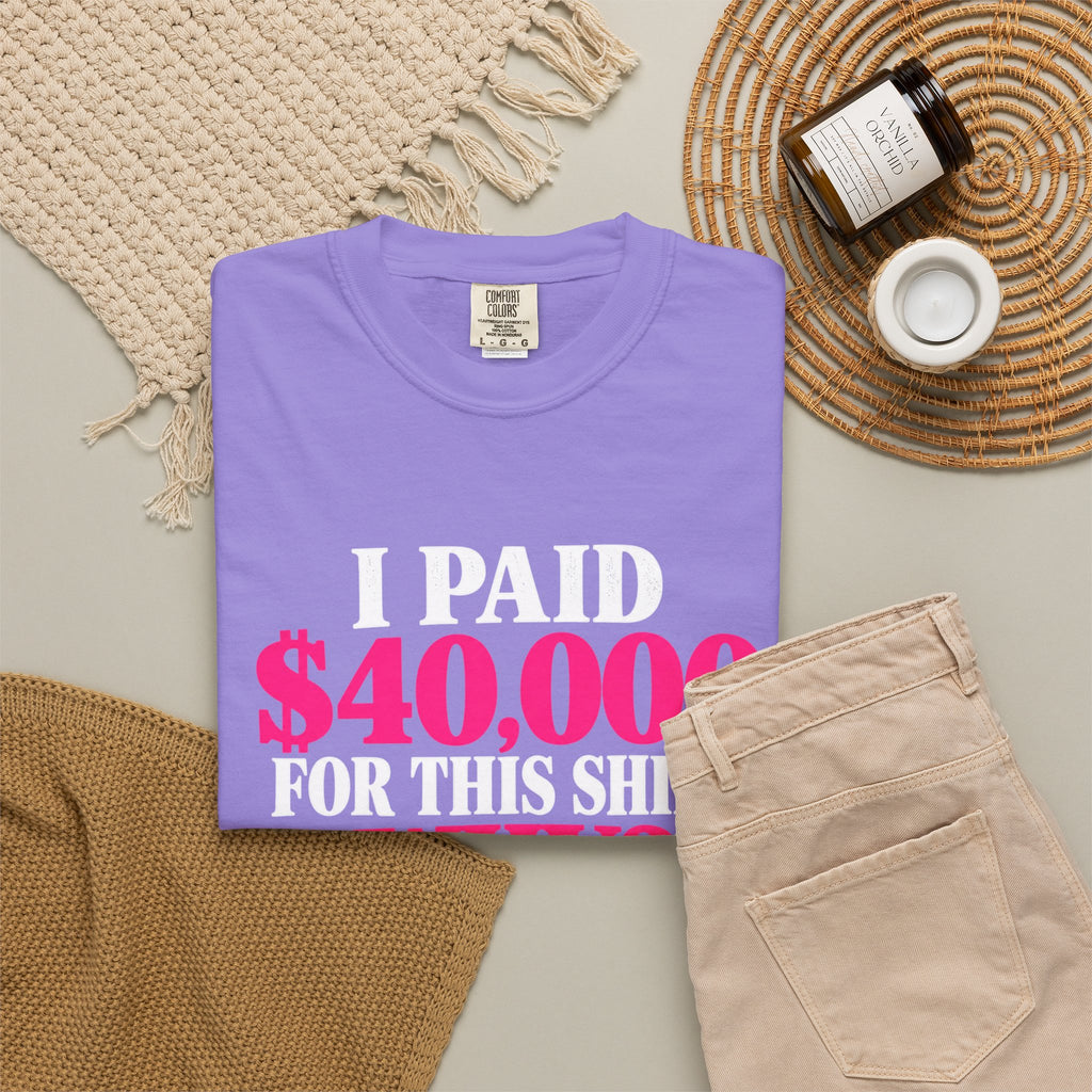 I Paid 40,000 For This Shirt T-Shirt — Funny Luxury Joke Tee