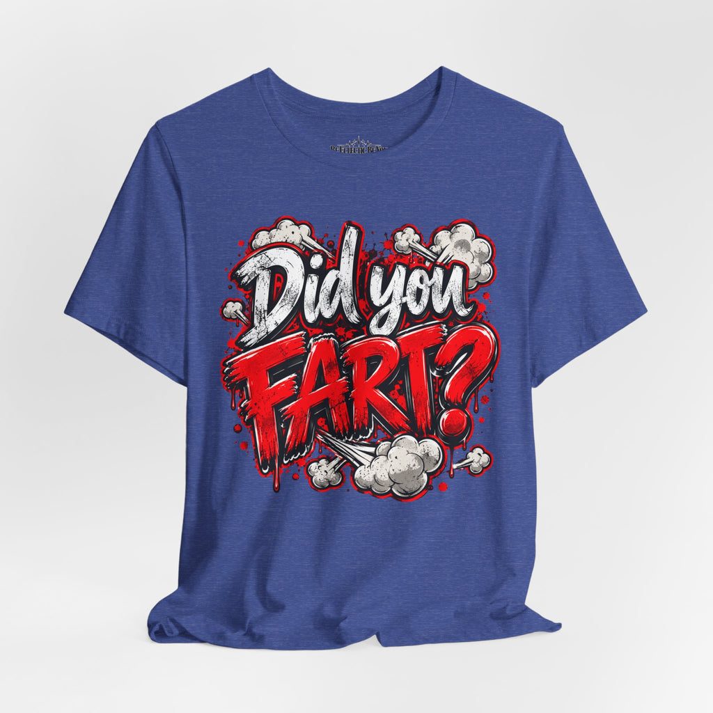 Did You Fart? Funny Humor Graphic T-Shirt
