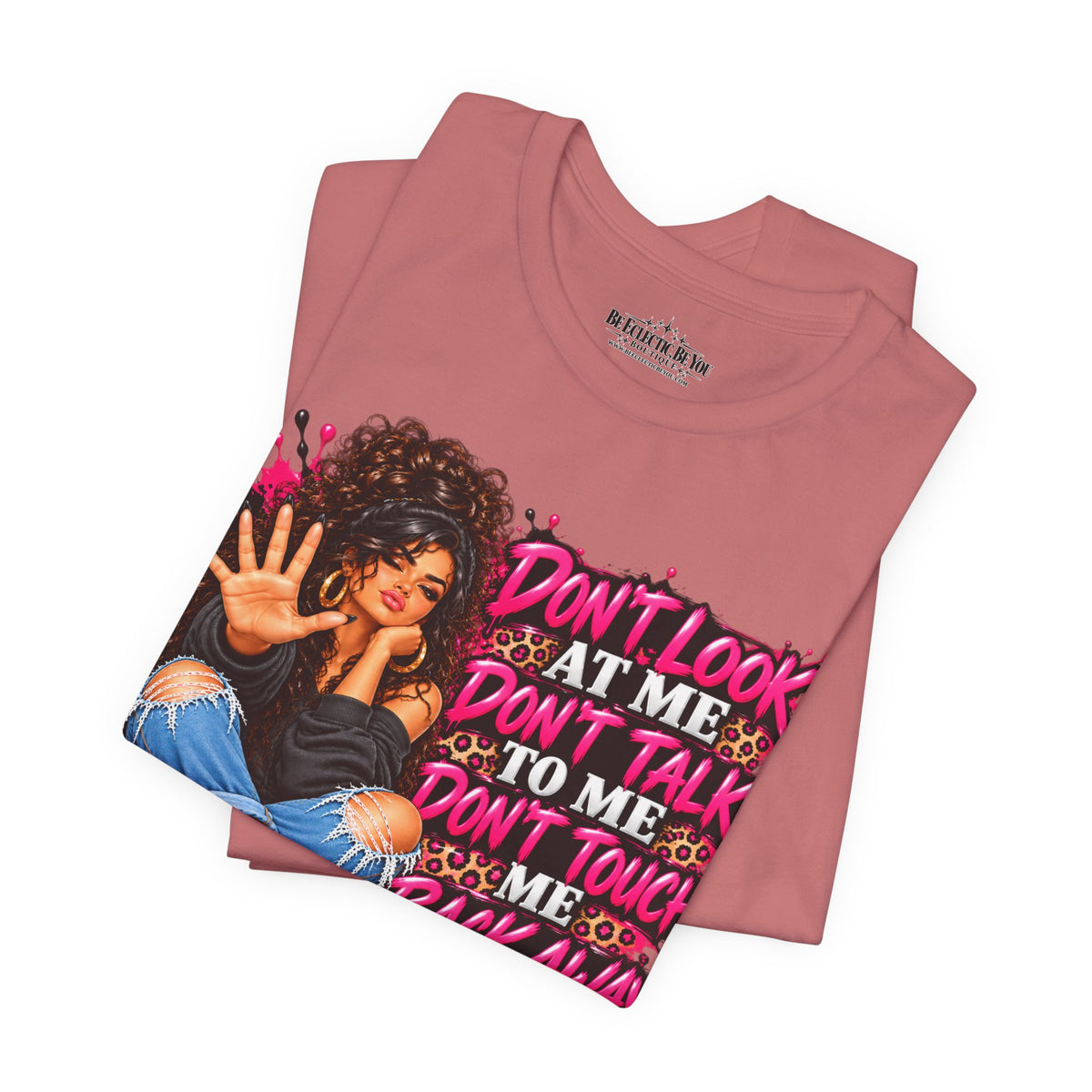 Don’t Look at Me Don’t Talk to Me Graphic T-Shirt