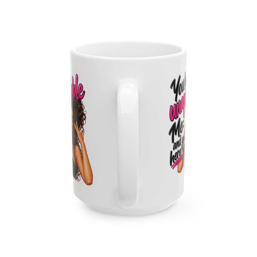 Ceramic Mug — "You Lookin' Uncomfortable? Me: Sit and Get Here Girl" Afrocentric Sassy Coffee Mug (11oz, 15oz)