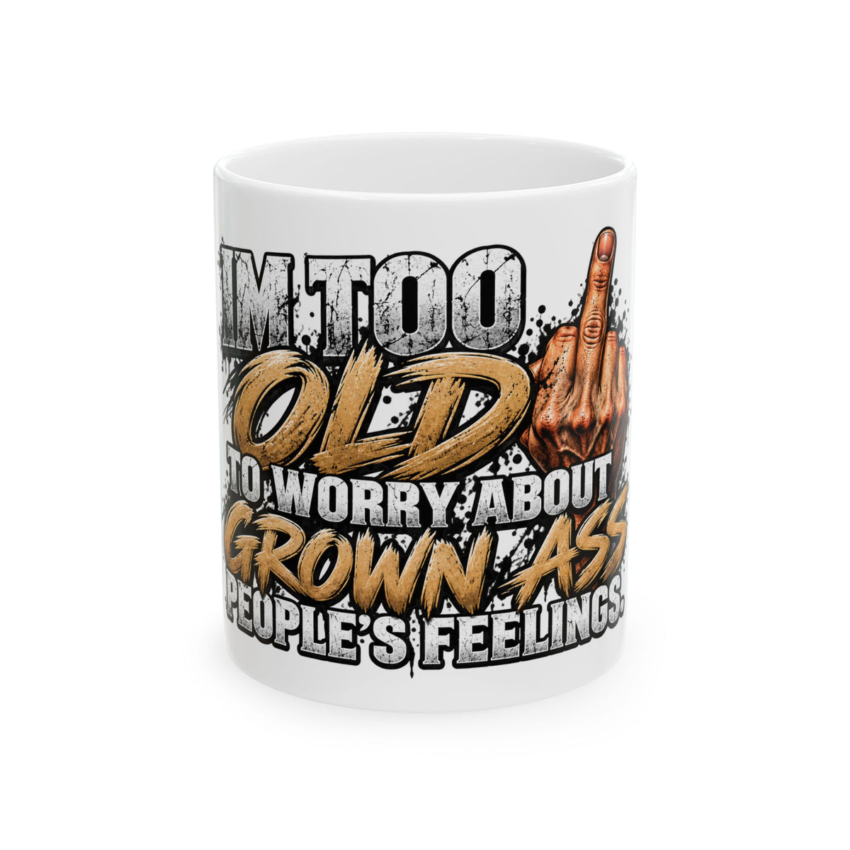 Funny 'Too Old to Worry' Ceramic Mug – Adult Humorous Coffee Cup (11oz/15oz)
