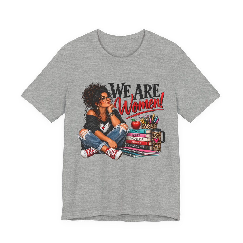 We Are Women Inspirational Women's Empowerment T-Shirt
