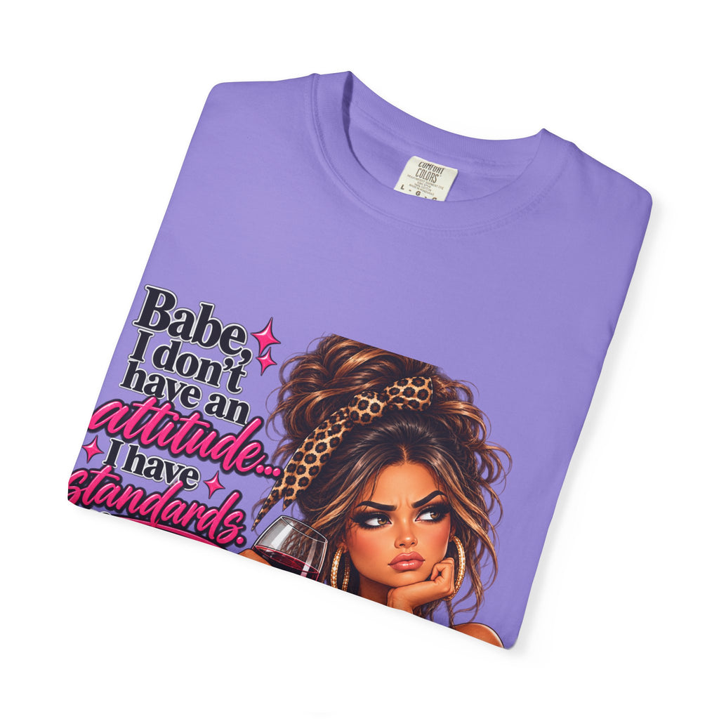 Attitude Diva T‑Shirt — "Babe I don’t have an attitude, I have standards" Graphic Tee