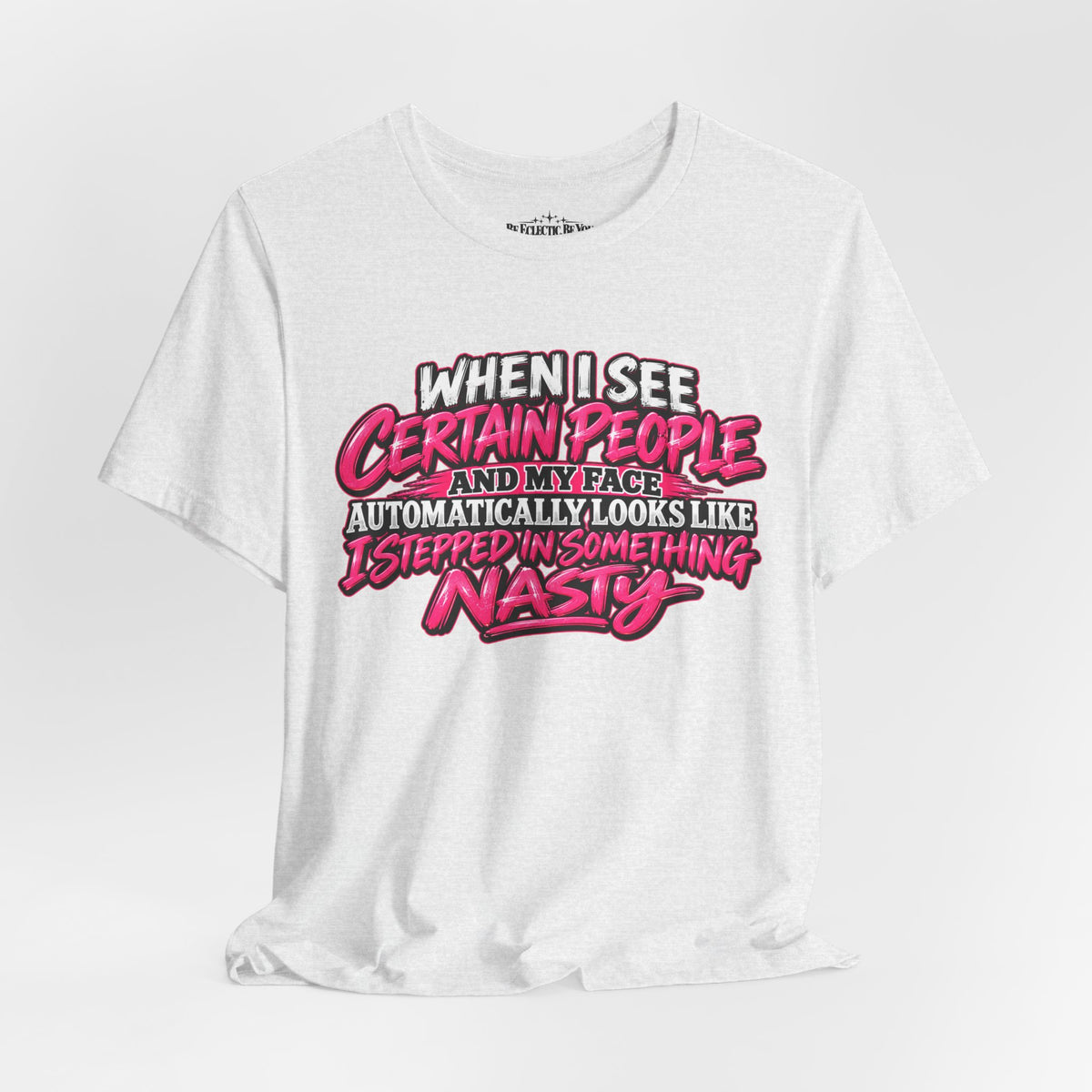 When I See Certain People Sarcastic Quote T-Shirt