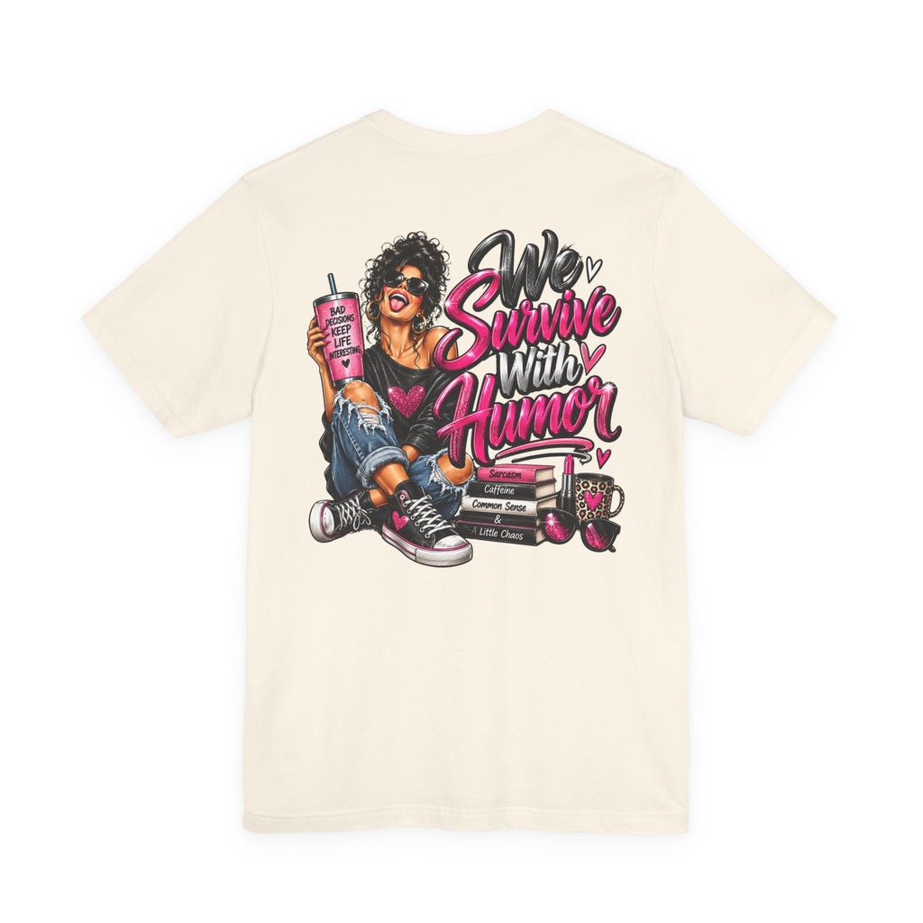 We Survive With Humor Graphic T-Shirt