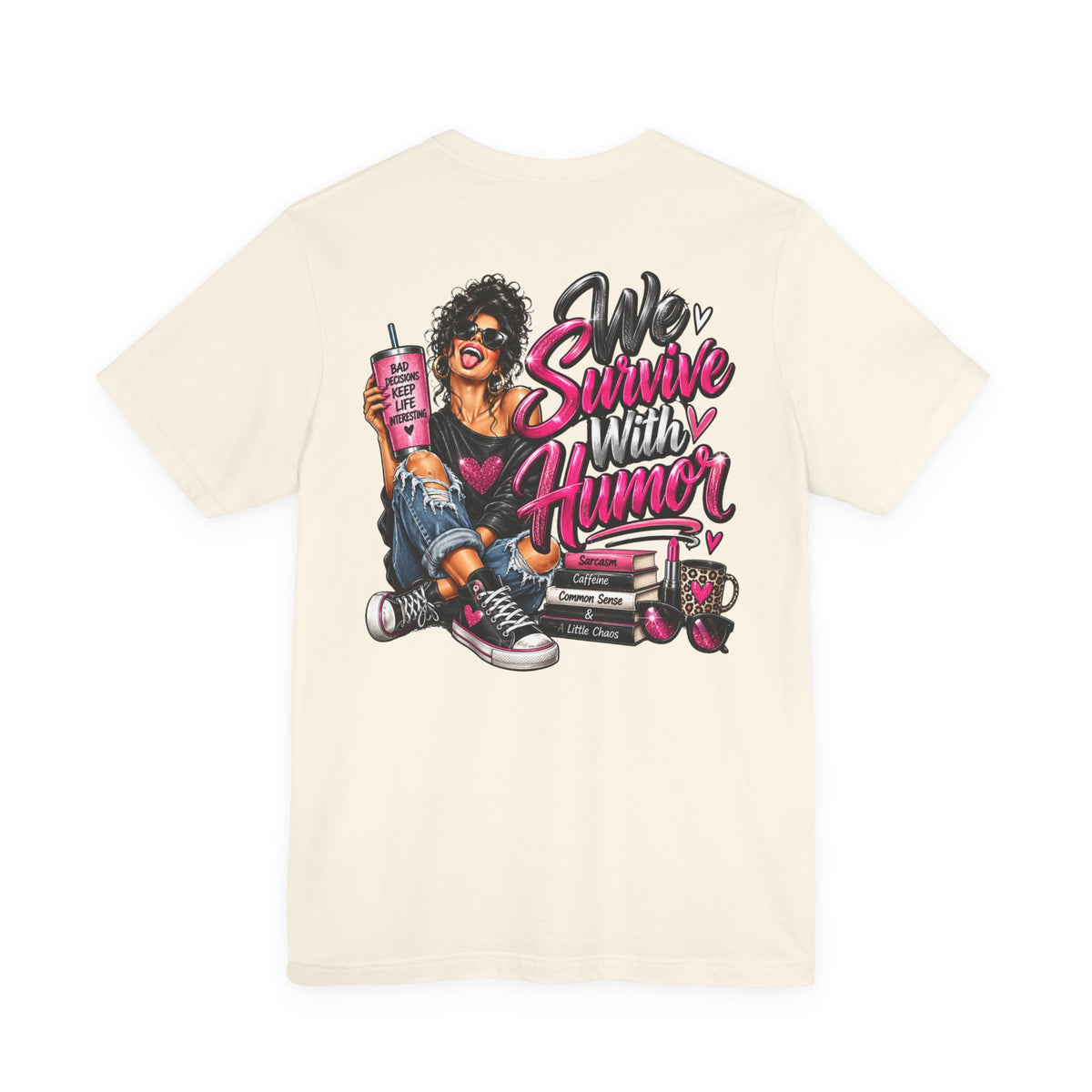 We Survive With Humor Graphic T-Shirt