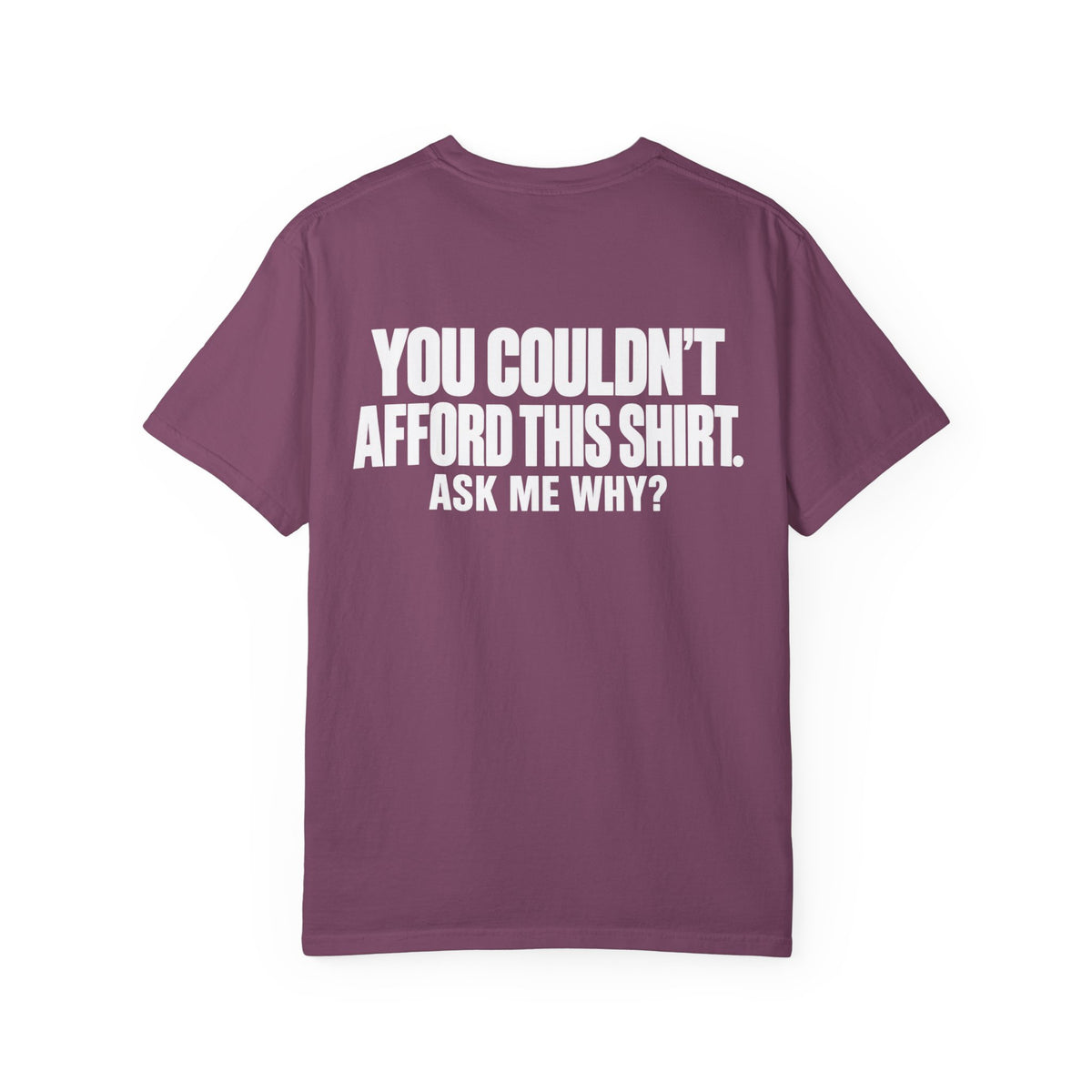 You Couldn't Afford This Shirt T-Shirt — Funny Statement Tee