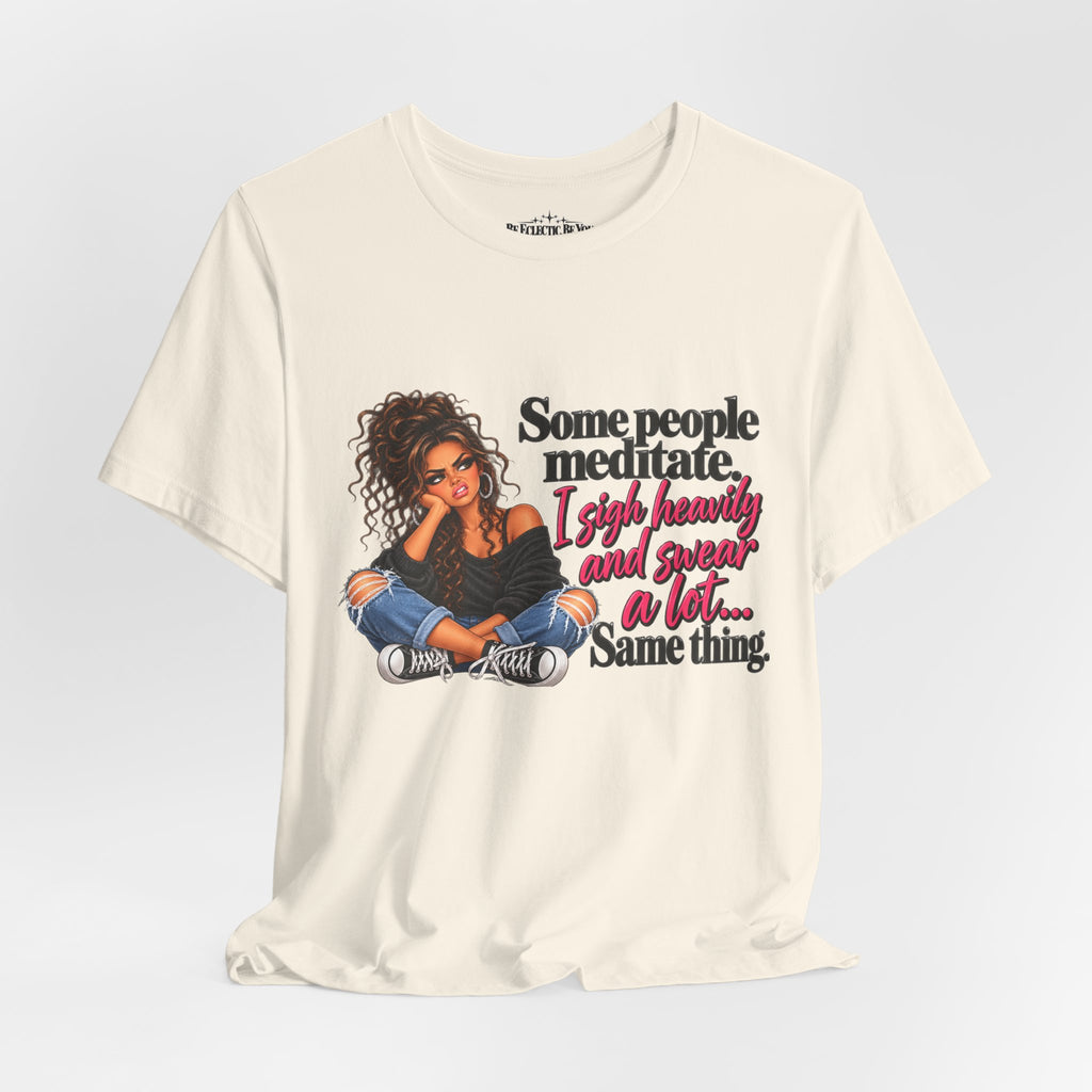 Some People Meditate, I Lift Loudly and Swear a Lot Graphic Tee